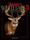 Legendary Whitetails III (eBook): Stories and Photos of 40 More of the Greatest Bucks of All Time